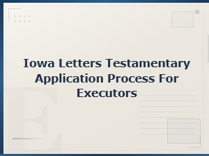 How to Apply for Letters Testamentary in Iowa